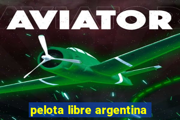 pelota libre argentina